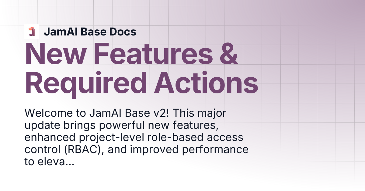 New Features & Required Actions | JamAI Base Docs