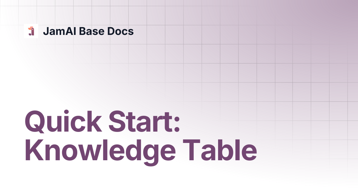 Quick Start: Knowledge Table | JamAI Base Docs